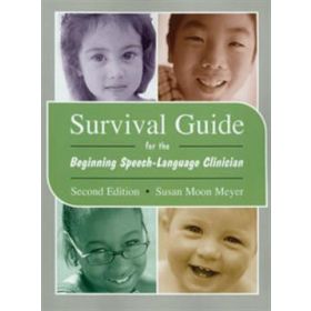 Survival Guide for the Beginning Speech-Language Clinician