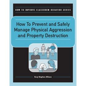 How to Prevent and Safely Manage Physical Aggression and Property Destruction