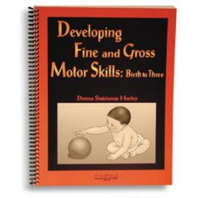 Developing Fine and Gross Motor Skills: Birth to Three