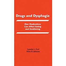 Drugs and Dysphagia: How Medications Can Affect Eating and Swallowing E-Book