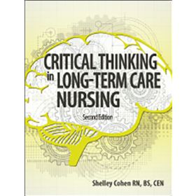 Critical Thinking in Long-Term Care Nursing, Second Edition