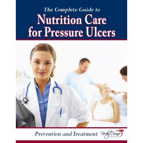 The Complete Guide to Nutrition Care for Pressure Ulcers
