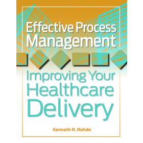 Effective Process Management: Improving Your Healthcare Delivery