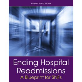 Ending Hospital Readmissions: A Blueprint for SNFs