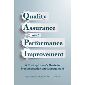 Quality Assurance and Performance Improvement: A Nursing Home's Guide to Implementation and Mgt