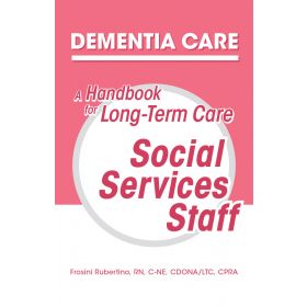 Dementia Care: A Handbook for Long-Term Care Social Services Staff
