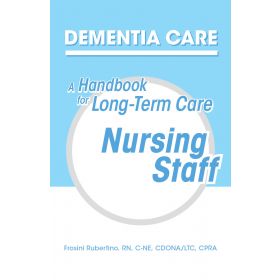 Dementia Care: A Handbook for Long-Term Care Nursing Staff