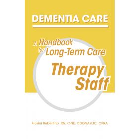 Dementia Care: A Handbook for Long-Term Care Therapy Staff