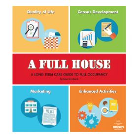 A Full House: A Long Term Care Guide to Full Occupancy