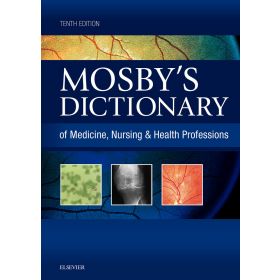 Mosby's Dictionary of Medicine, Nursing & Health Professions, 10thEdition
