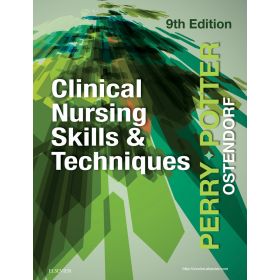 Clinical Nursing Skills & Techniques, 9th Edition