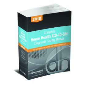 Complete Home Health ICD-10-CM Diagnosis Coding Manual,2018